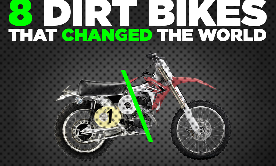 8 Dirt Bikes that Changed the World
