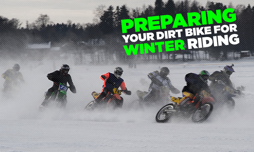 Preparing Your Dirt Bike for Winter Riding