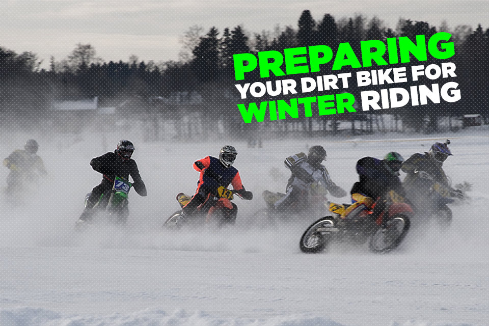 Preparing Your Dirt Bike for Winter Riding